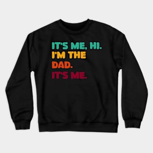 Funny Dad, It's Me Hi I'm The Dad Crewneck Sweatshirt